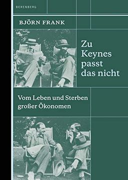 portada Zu Keynes Passt das Nicht: Vom Leben und Sterben Großer Ökonomen (en Alemán)