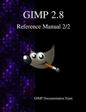 portada GIMP 2.8 Reference Manual 2/2: The GNU Image Manipulation Program (en Inglés)
