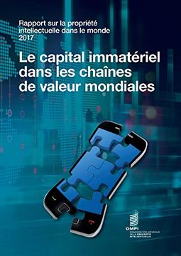 portada Rapport sur la Propriété Intellectuelle Dans le Monde 2017 - le Capital Immatériel Dans les Chaînes de Valeur Mondiales (in French)