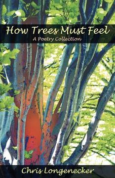 portada how trees must feel: a poetry collection (en Inglés)