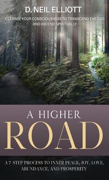 portada A Higher Road: Cleanse Your Consciousness to Transcend the Ego and Ascend Spiritually (en Inglés)