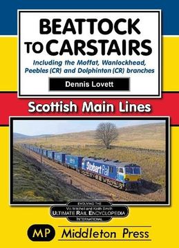 portada Beattock to Carstairs.  Including the Moffat, Wanlockhead, Peebles (Cr) and Dolphinton (Cr) Branches. (Scottish Main Lines)