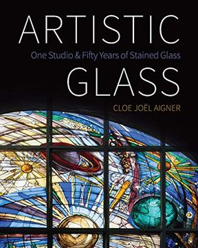 portada Artistic Glass: One Studio and Fifty Years of Stained Glass