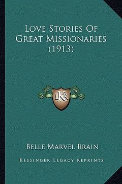 portada love stories of great missionaries (1913) (en Inglés)