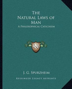portada the natural laws of man: a philosophical catechism (en Inglés)