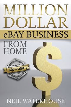 portada Million Dollar eBay Business From Home: A Step By Step Guide (en Inglés)