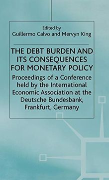 portada The Debt Burden and its Consequences for Monetary Policy (International Economic Association Series) (en Inglés)