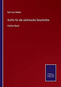 portada Archiv für die Sächsische Geschichte: Fünfter Band (in German)