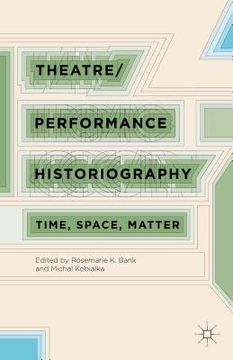 portada Theatre/Performance Historiography: Time, Space, Matter (in English)