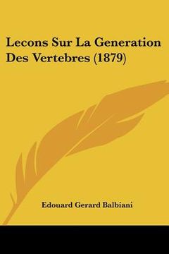 portada Lecons Sur La Generation Des Vertebres (1879) (en Francés)