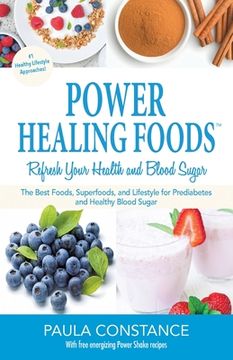 portada Power Healing Foods, Refresh Your Health and Blood Sugar: The Best Foods, Superfoods, and Lifestyle for Prediabetes  and Healthy Blood Sugar (Ne (en Inglés)
