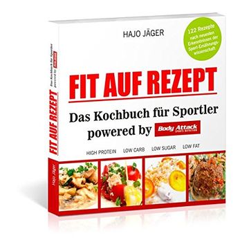 portada Fit auf Rezept: Das Kochbuch für Sportler Powered by Body Attack Sports Nutrition (en Alemán)