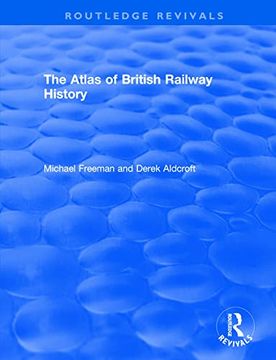 portada Routledge Revivals: The Atlas of British Railway History (1985) (in English)