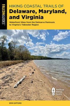 portada Hiking Coastal Trails of Delaware, Maryland, and Virginia: Waterfront Hikes from the Delmarva Peninsula to Virginia's Tidewater Region (en Inglés)