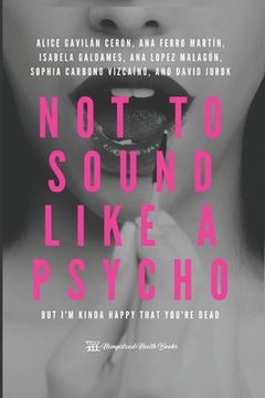 portada Not to sound like a psycho: but I'm kinda happy that you're dead