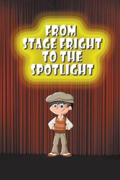 portada From Stage Fright to the Spotlight (en Inglés)