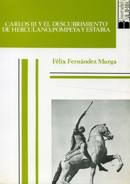 portada Carlos iii y el Descubrimiento de Herculano, Pompeya y Estabia (in Spanish)