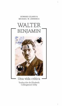 portada Walter Benjamin: Una Vida Crítica (in Spanish)