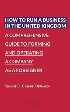 portada How to run a business in the United Kingdom: A comprehensive guide to forming and operating a company as a foreigner (in English)