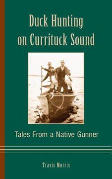 portada Duck Hunting on Currituck Sound: Tales from a Native Gunner (en Inglés)