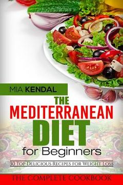portada The Mediterranean Diet for Beginners. The Complete Cookbook. 30 Top Delicious Re (en Inglés)