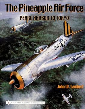 portada The Pineapple air Force: Pearl Harbor to Tokyo (en Inglés)