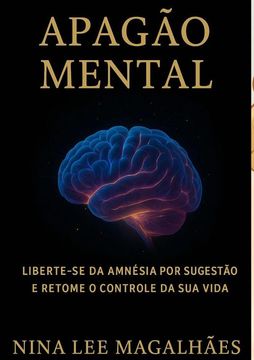 Apagão Mental - Quando A Mente Apaga. Sobre a Amnésia que Bloqueia Sonhos e Como Superá-la (in Portuguese)