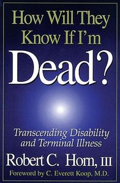 portada how will they know if i'm dead? transcending disability and terminal illness (en Inglés)