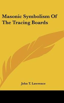 portada masonic symbolism of the tracing boards (en Inglés)