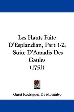 portada les hauts faite d'esplandian, part 1-2: suite d'amadis des gaules (1751) (en Inglés)