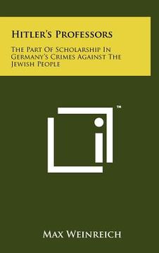 portada hitler's professors: the part of scholarship in germany's crimes against the jewish people (en Inglés)