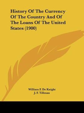 portada history of the currency of the country and of the loans of the united states (1900) (en Inglés)