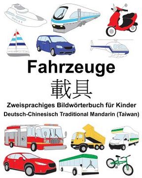 portada Deutsch-Chinesisch Traditional Mandarin (Taiwan) Fahrzeuge Zweisprachiges Bildwörterbuch für Kinder (en Alemán)