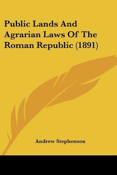portada public lands and agrarian laws of the roman republic (1891) (en Inglés)
