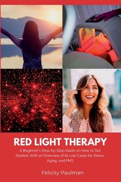portada Red Light Therapy for Women: A Beginner's Step-by-Step Guide on How to Get Started, With an Overview of its Use Cases for Stress, Aging, and PMS (in English)