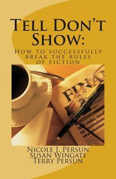 portada Tell Don't Show: How to successfully break the rules of fiction (en Inglés)