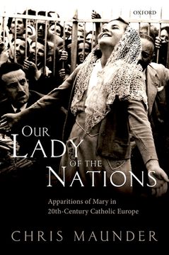portada Our Lady of the Nations: Apparitions of Mary in 20Th-Century Catholic Europe (en Inglés)