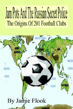 portada jam pots and the russian secret police: the origins of 201 football clubs (in English)