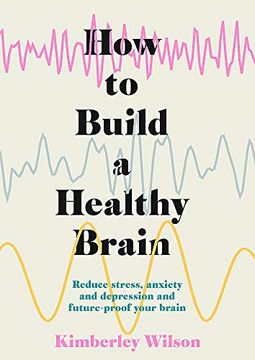 portada How to Build a Healthy Brain: Reduce Stress, Anxiety and Depression and Future-Proof Your Brain (en Inglés)