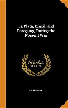 portada La Plata, Brazil, and Paraguay, During the Present war 