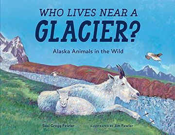 portada Who Lives Near a Glacier?: Alaska Animals in the Wild (en Inglés)