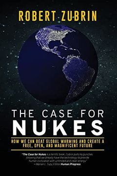portada The Case for Nukes: How we can Beat Global Warming and Create a Free, Open, and Magnificent Future (in English)