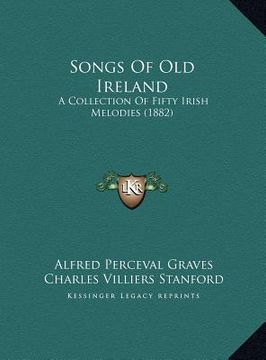 portada songs of old ireland: a collection of fifty irish melodies (1882)