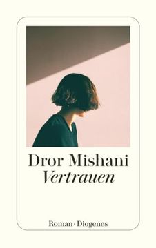 portada Vertrauen de Dror Mishani(Diogenes Verlag ag) (en Alemán)