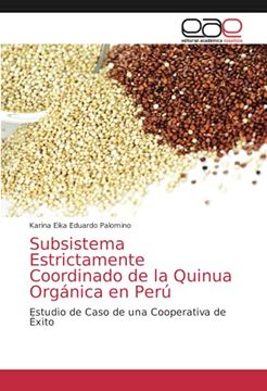 portada Subsistema Estrictamente Coordinado de la Quinua Orgánica en Perú: Estudio de Caso de una Cooperativa de Éxito (in Spanish)