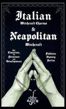 portada Italian Witchcraft Charms and Neapolitan Witchcraft - The Cimaruta, its Structure and Development (Folklore History Series) (en Inglés)