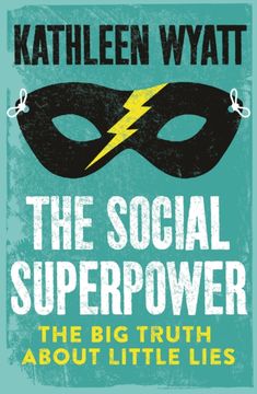 The Social Superpower: The big Truth About Little Lies