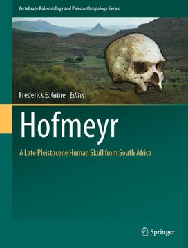 Hofmeyr: A Late Pleistocene Human Skull from South Africa (en Inglés)