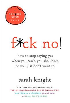 portada F*Ck No! How to Stop Saying yes When you Can't, you Shouldn't, or you Just Don't Want to (a no F*Cks Given Guide) (en Inglés)