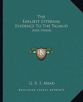 portada the earliest external evidence to the talmud: jesus stories (en Inglés)